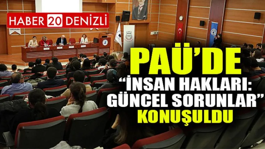 PAÜ’de “İnsan Hakları: Güncel Sorunlar” Konuşuldu