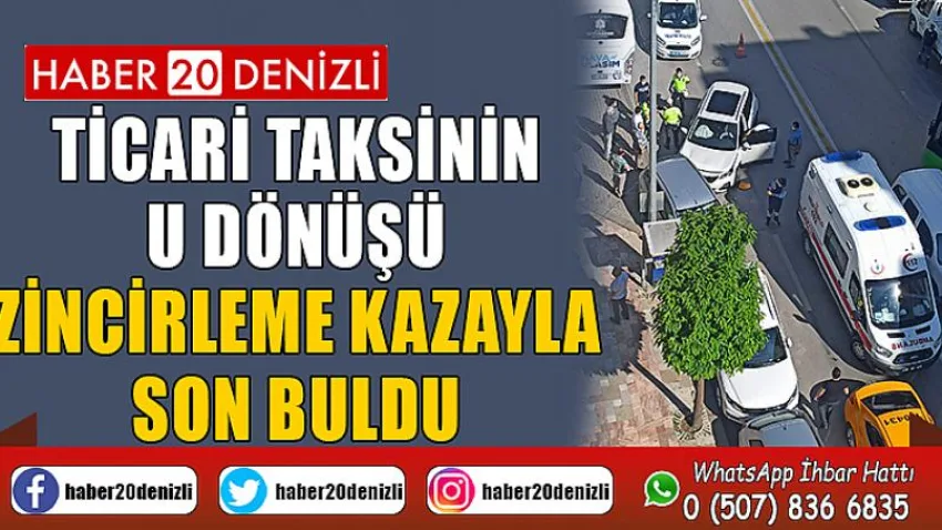 Ticari taksinin U dönüşü zincirleme kazayla son buldu