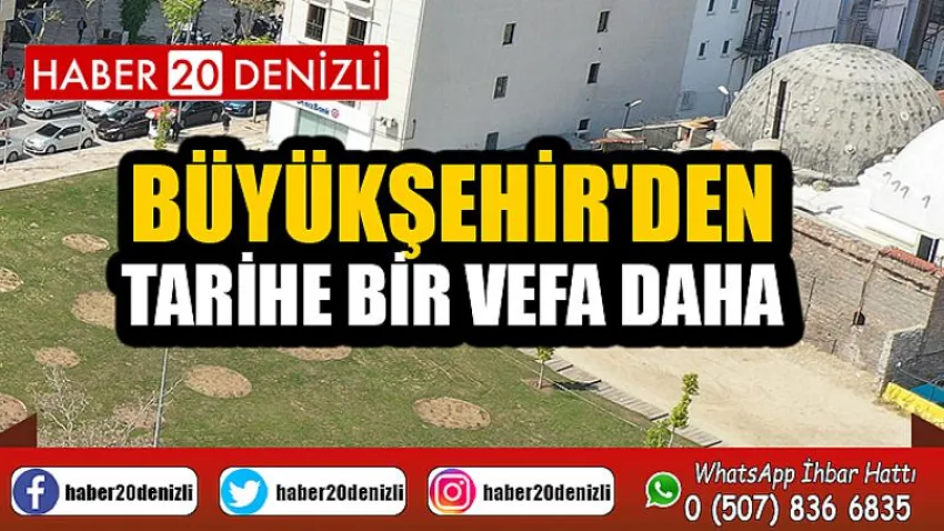 Büyükşehir'den tarihe bir vefa daha