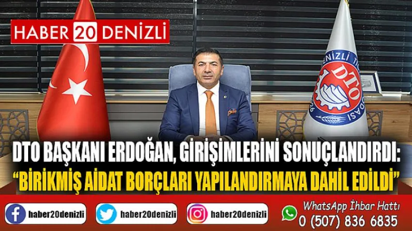 DTO Başkanı Erdoğan, Girişimlerini Sonuçlandırdı