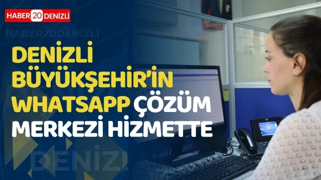 Denizli Büyükşehir’in WhatsApp Çözüm Merkezi hizmette WhatsApp hattı hizmete girdi