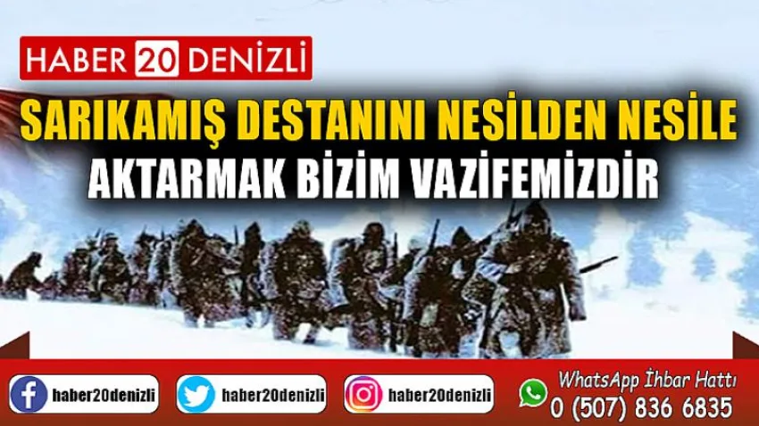 Sarıkamış Destanını Nesilden Nesile Aktarmak Bizim Vazifemizdir