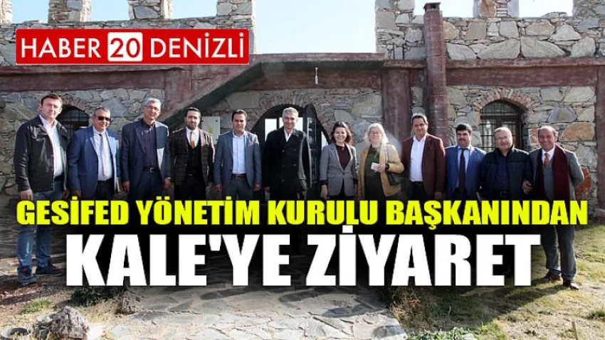 Gesifed Yönetim Kurulu Başkanından Kale'ye Ziyaret