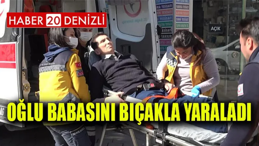 Oğlu babasını bıçakla yaraladı
