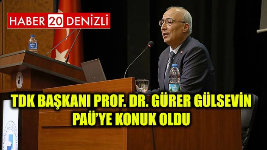 TDK Başkanı Prof. Dr. Gürer Gülsevin PAÜ’ye Konuk Oldu