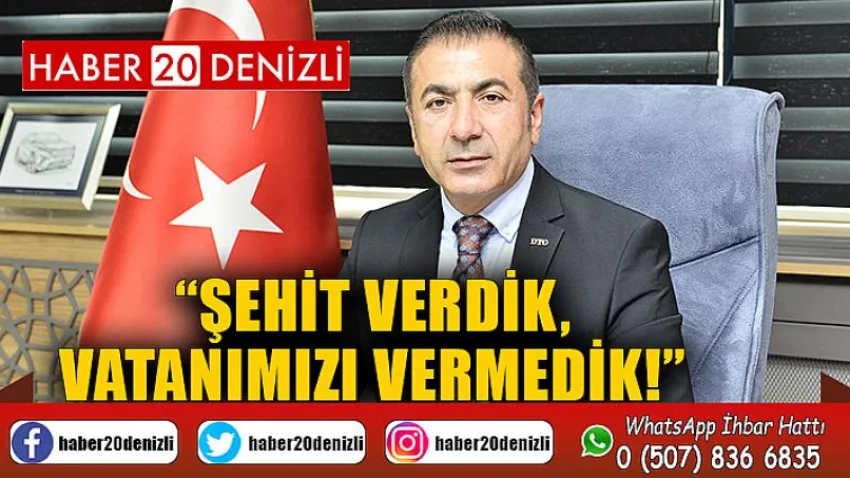 Şehit Verdik, Vatanımızı Vermedik!