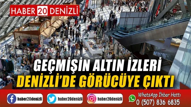 Geçmişin altın izleri Denizli’de görücüye çıktı