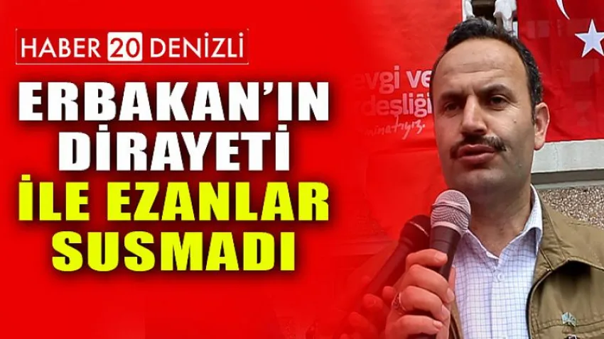 Erbakan’ın Dirayeti ile Ezanlar Susmadı