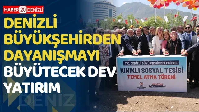 Denizli Büyükşehirden dayanışmayı büyütecek dev yatırım