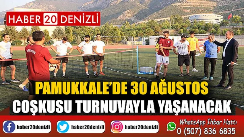 Pamukkale’de 30 Ağustos Coşkusu Turnuvayla Yaşanacak
