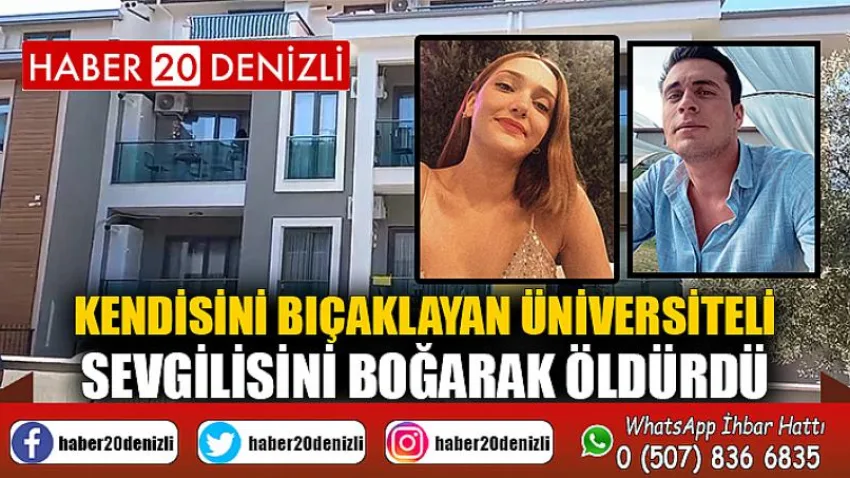 Kendisini bıçaklayan üniversiteli sevgilisini boğarak öldürdü
