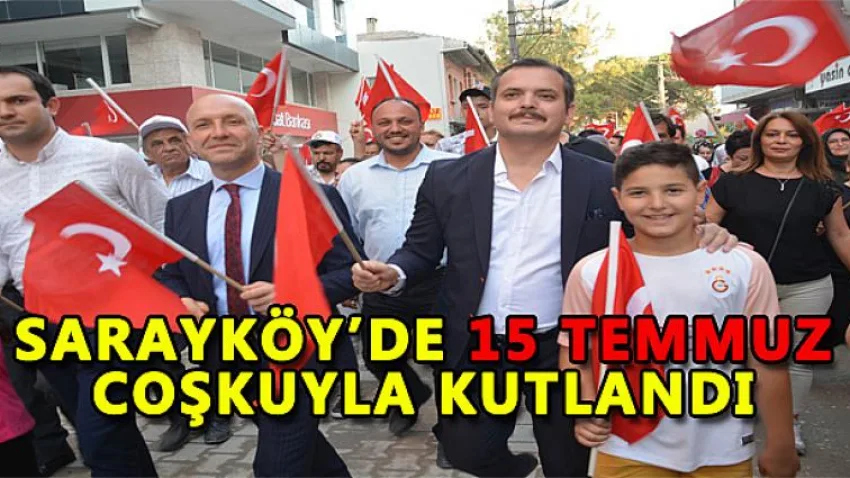 Sarayköy’de 15 Temmuz Coşkuyla Kutlandı