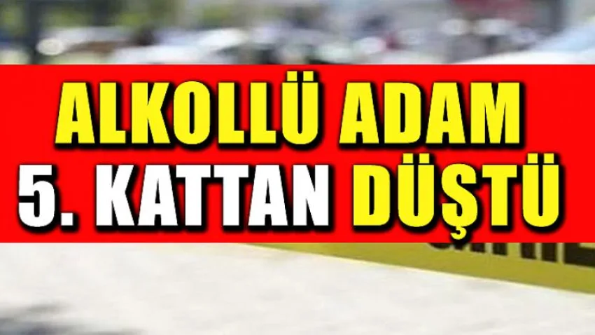 Alkollü Adam 5. Kattan Düştü
