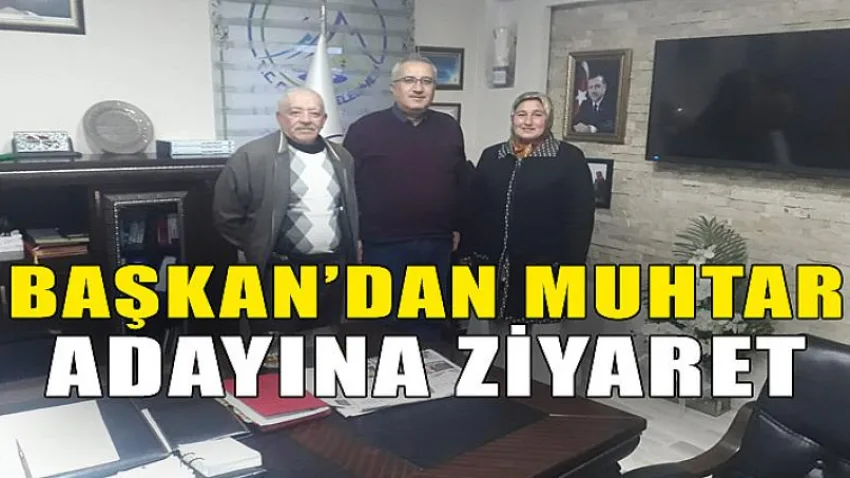 Başkan'dan Muhtar Adayına Ziyaret