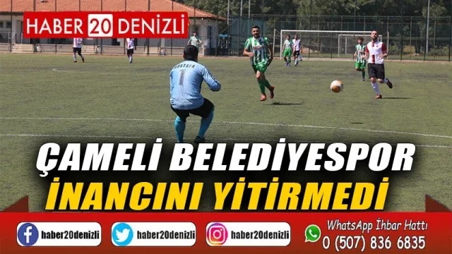 Çameli Belediyespor inancını yitirmedi