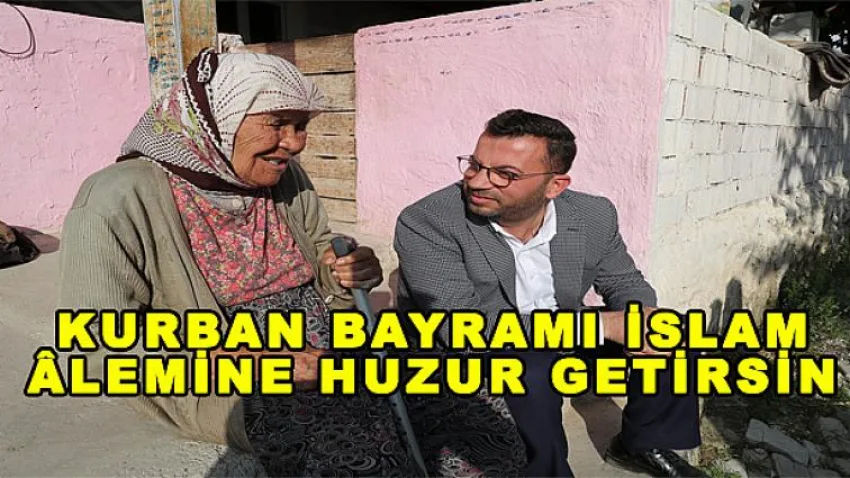 Kurban Bayramı İslam Âlemine Huzur Getirsin