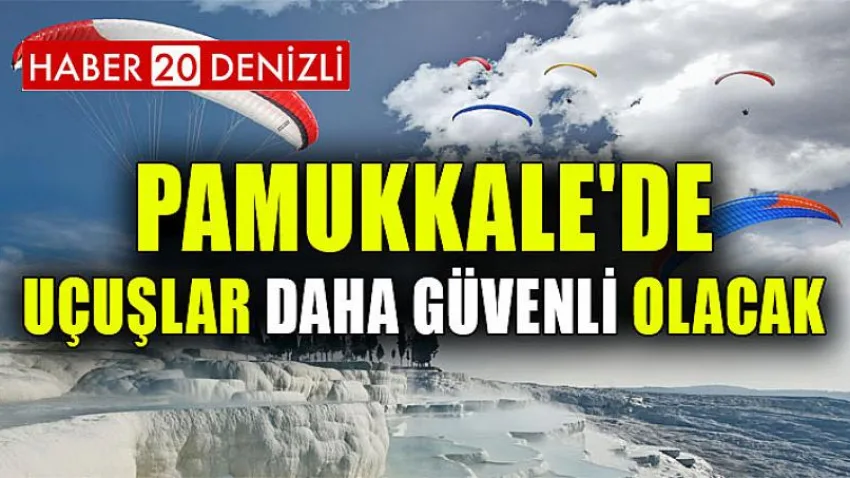Pamukkale'de uçuşlar daha güvenli olacak