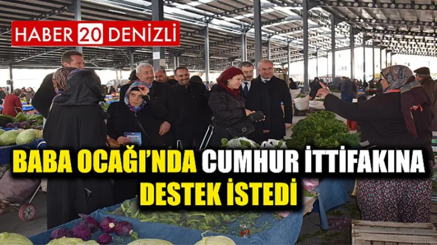 Baba Ocağı’nda Cumhur İttifakına Destek İstedi