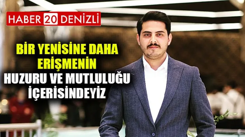 Bir Yenisine Daha Erişmenin Huzuru ve Mutluluğu İçerisindeyiz