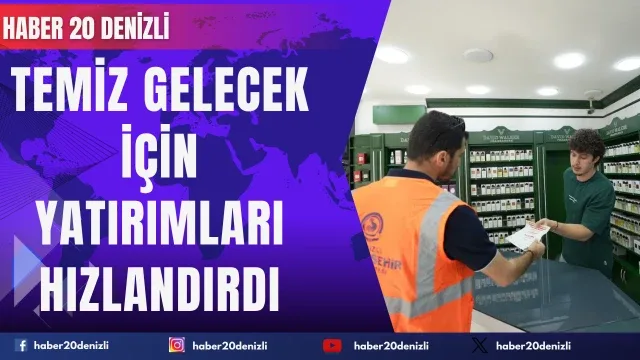 Denizli Büyükşehir temiz gelecek için yatırımları hızlandırdı
