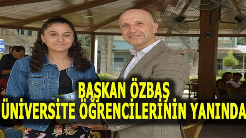 Başkan Özbaş Üniversite Öğrencilerinin Yanında