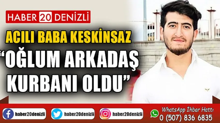 Oğlum arkadaş kurbanı oldu