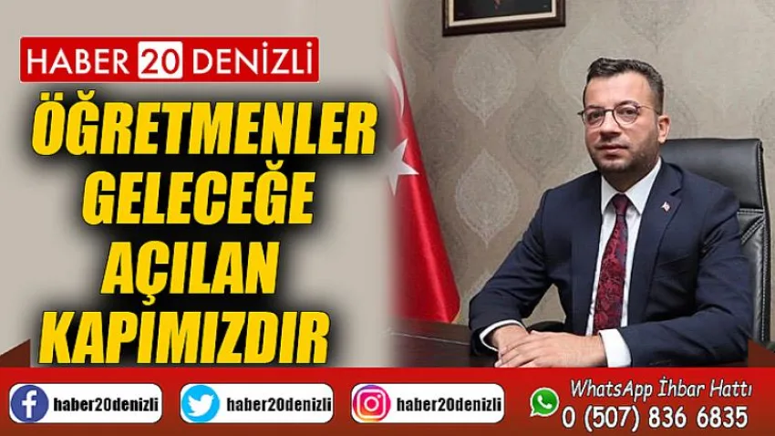 Öğretmenler Geleceğe Açılan Kapımızdır