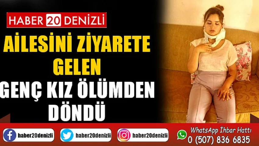 Ailesini ziyarete gelen genç kız ölümden döndü