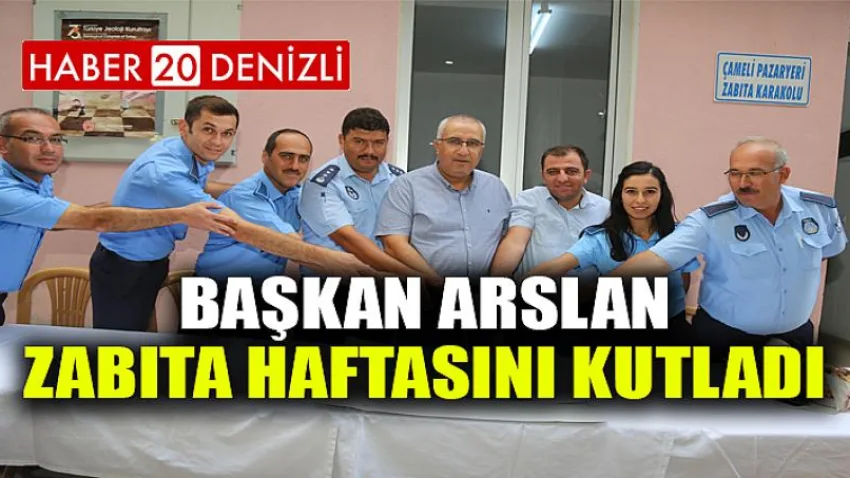 Başkan Arslan Zabıta Haftasını Kutladı