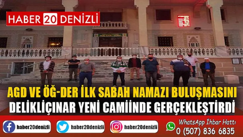 Agd ve Öğ-der İlk Sabah Namazı Buluşmasını Delikliçınar Yeni Camiinde Gerçekleştirdi