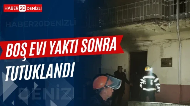 Boş evi yaktığı iddia edilen şüpheli tutuklandı
