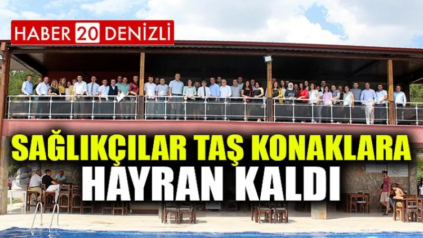 Sağlıkçılar Taş Konaklara Hayran Kaldı