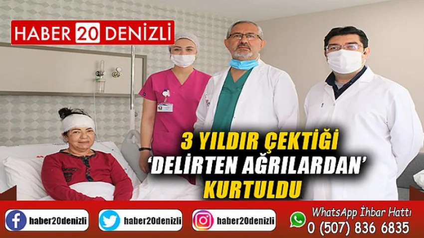 3 yıldır çektiği ‘delirten ağrılardan’ kurtuldu