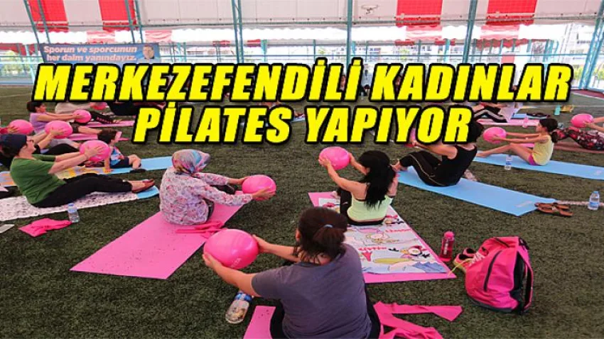 Merkezefendili Kadınlar Pilates Yapıyor