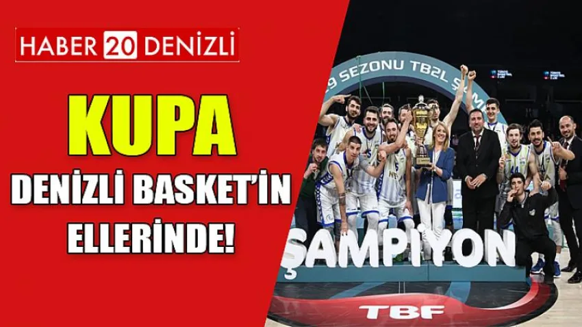 Kupa Denizli Basket’in Ellerinde!