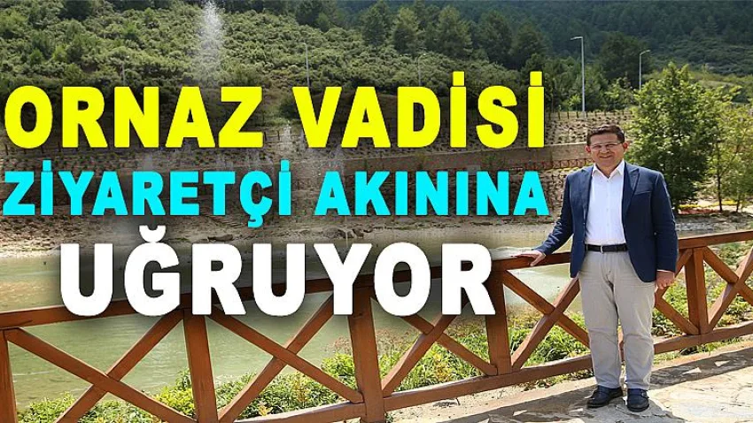 Ornaz Vadisi Ziyaretçi Akınına Uğruyor