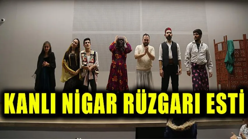 Çameli'de Kanlı Nigar Rüzgarı Esti