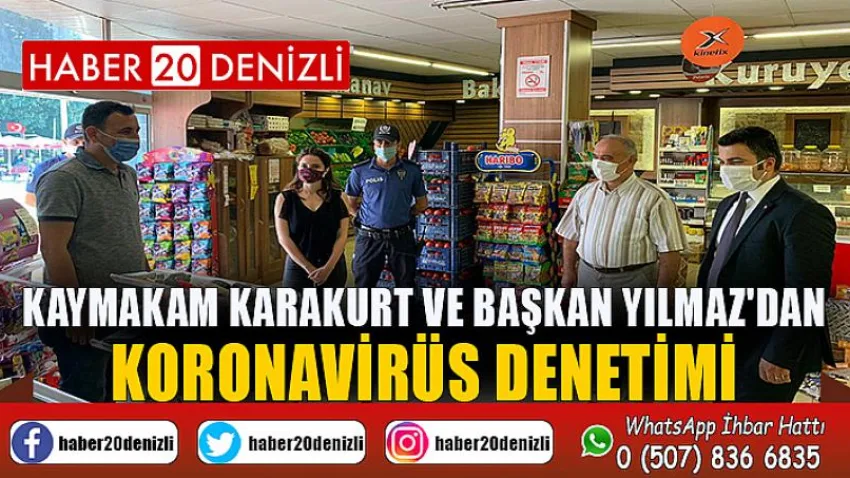 Kaymakam Karakurt ve Başkan Yılmaz'dan Koronavirüs Denetimi