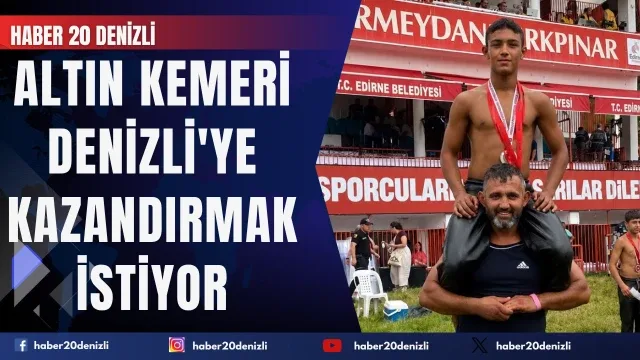 Altın kemeri Denizli'ye kazandırmak istiyor