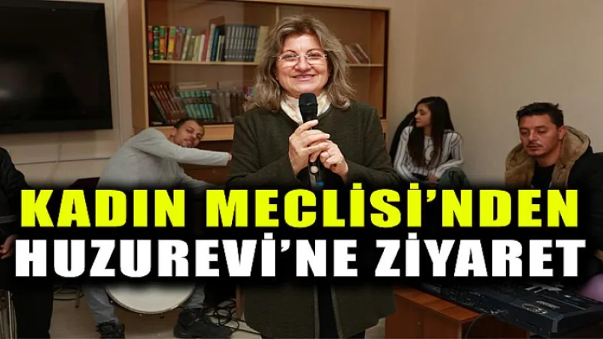 Kadın Meclisinden Huzurevi’ne Ziyaret