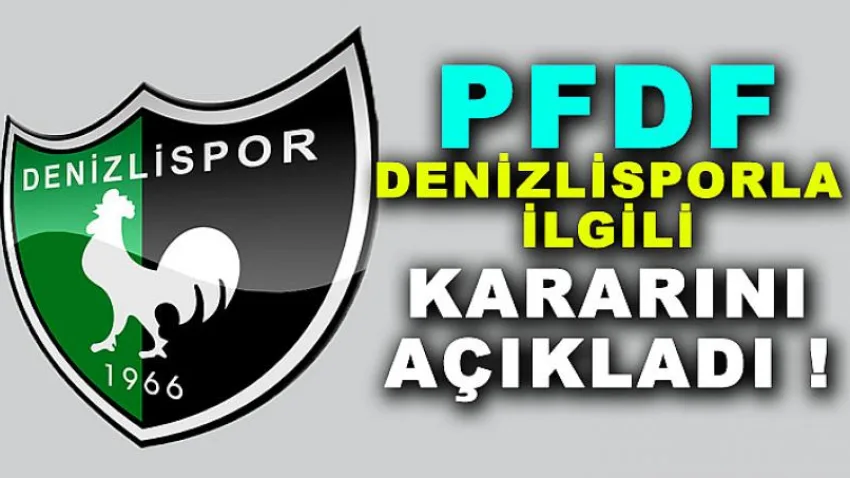 Pfdk, Denizlisporla İlgili Kararını Açıkladı