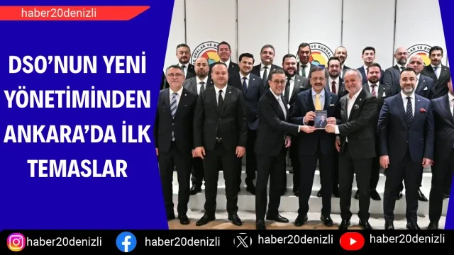 DSO’nun yeni yönetiminden Ankara’da ilk temaslar