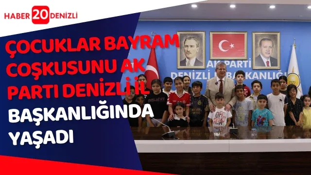 Çocuklar bayram coşkusunu AK Parti Denizli İl Başkanlığında yaşadı