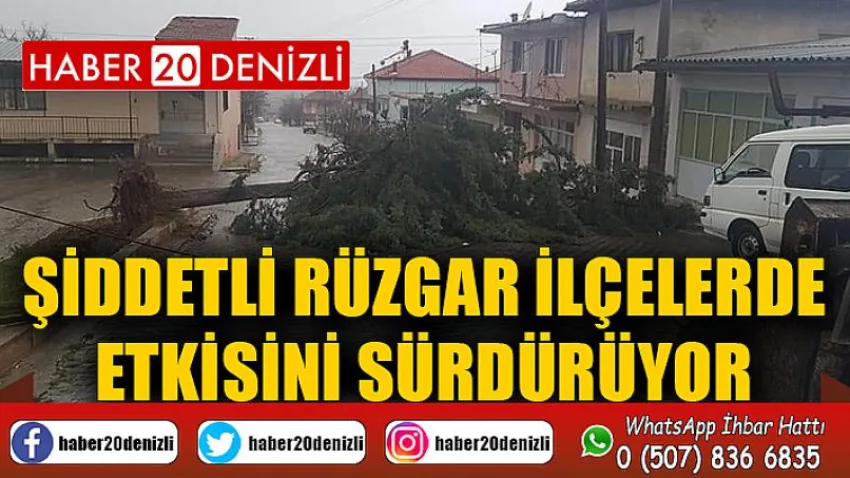 Şiddetli rüzgar ilçelerde etkisini sürdürüyor