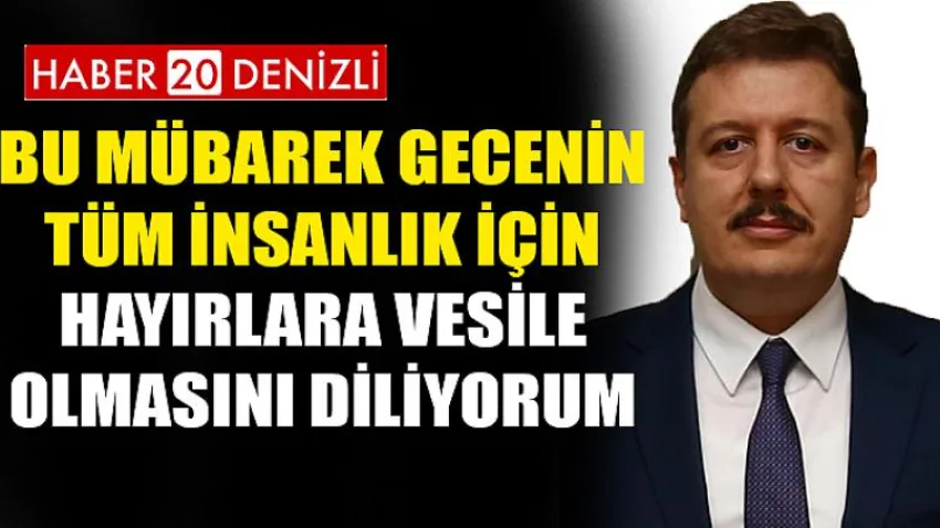 Bu mübarek gecenin tüm insanlık için hayırlara vesile olmasını diliyorum