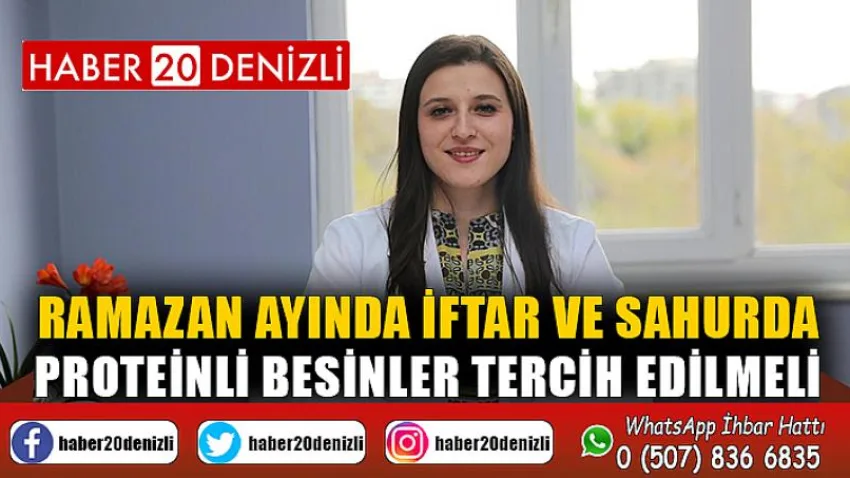Ramazan ayında iftar ve sahurda proteinli besinler tercih edilmeli