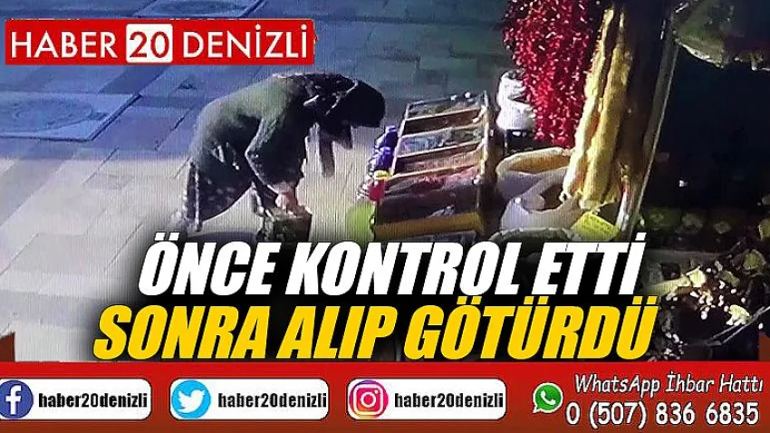 Önce kontrol etti sonra alıp götürdü