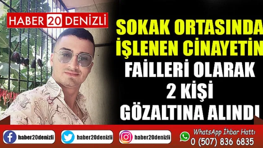Sokak ortasında işlenen cinayetin failleri olarak 2 kişi gözaltına alındı