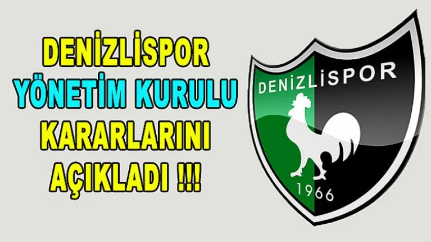 Denizlispor Yönetim Kurulu Kararlarını Açıkladı !