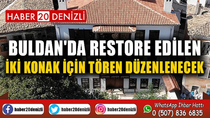 Buldan'da restore edilen iki konak için tören düzenlenecek